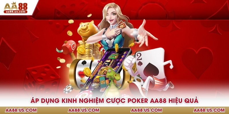 Áp dụng kinh nghiệm cược Poker AA88 hiệu quả
