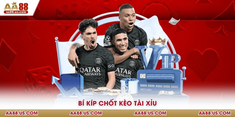 Bí kíp chốt kèo tài xỉu