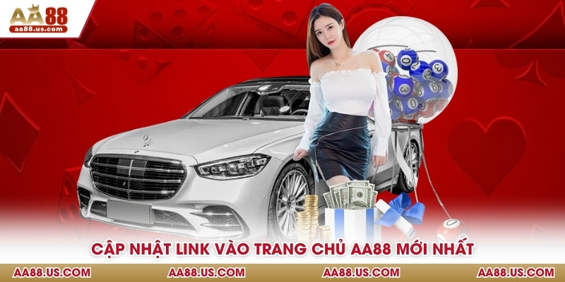 Cập nhật link vào trang chủ AA88 mới nhất