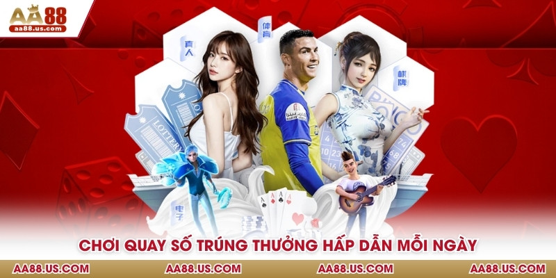 Chơi quay số trúng thưởng hấp dẫn mỗi ngày