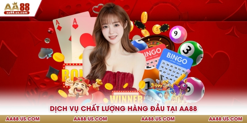 Dịch vụ chất lượng hàng đầu tại AA88