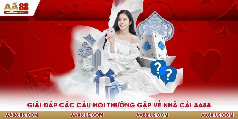 Giải đáp các câu hỏi thường gặp về nhà cái AA88