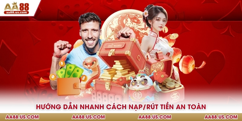 Hướng dẫn nhanh cách nạp/rút tiền an toàn