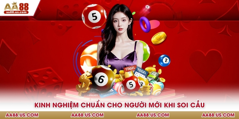 Kinh nghiệm chuẩn cho người mới khi soi cầu