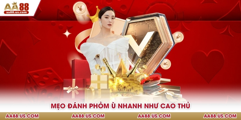 Mẹo đánh phỏm ù nhanh như cao thủ