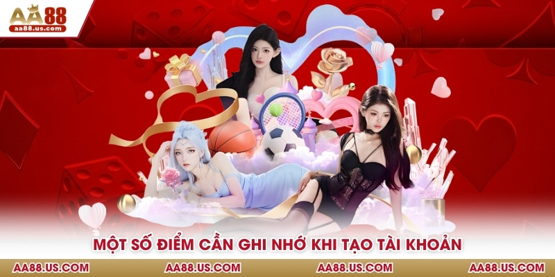 Một số điểm cần ghi nhớ khi tạo tài khoản