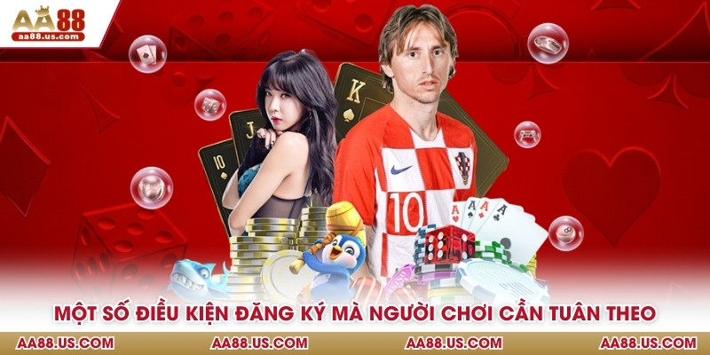 Một số điều kiện đăng ký mà người chơi cần tuân theo