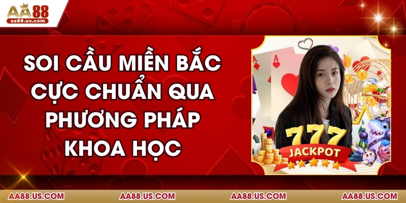 Soi Cầu Miền Bắc Cực Chuẩn Qua Phương Pháp Khoa Học