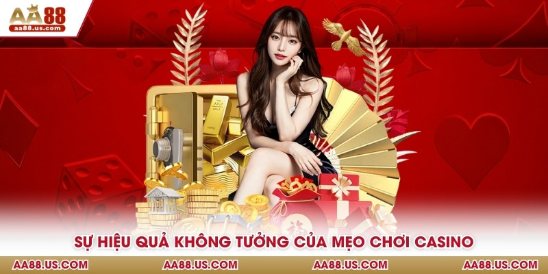 Sự hiệu quả không tưởng của mẹo chơi casino