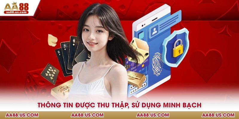 Thông tin được thu thập, sử dụng minh bạch