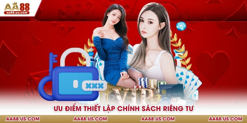 Ưu điểm thiết lập chính sách riêng tư